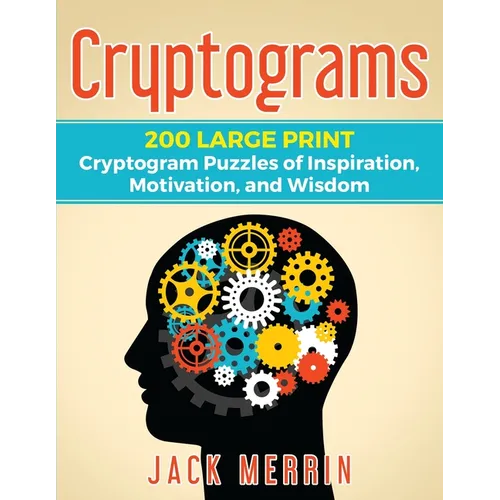 Cryptograms: 200 LARGE PRINT Cryptogram Puzzles of Inspiration, Motivation, and Wisdom