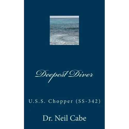 Deepest Diver: U.S.S. Chopper (Ss-342)