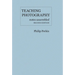 Teaching Photography: Notes Assembled