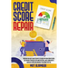 Credit Score Repair: Discover The Best Credit Secrets To Easily Fix Your Credit Score. Use Proven Strategies Explained in Detail, And Learn