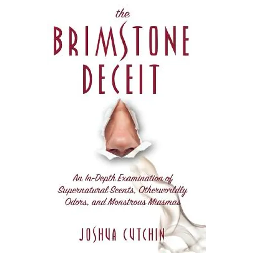 Brimstone Deceit: An In-Depth Examination of Supernatural Scents, Otherworldly Odors, and Monstrous Miasmas