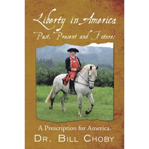 Liberty in America, Past, Present and Future: A Prescription for America