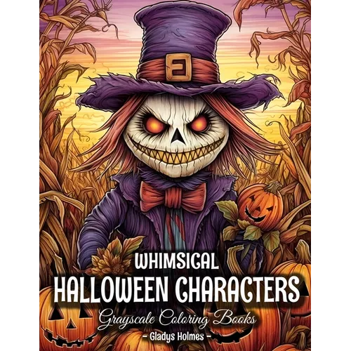 Whimsical Halloween Characters: Cute And Spooky Halloween Grayscale Coloring Books For Adults