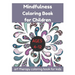Mindfulness Coloring Book for Children Ages 4-12 - Art Therapy Coloring Book for Kids