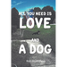All You Need Is Love and A Dog