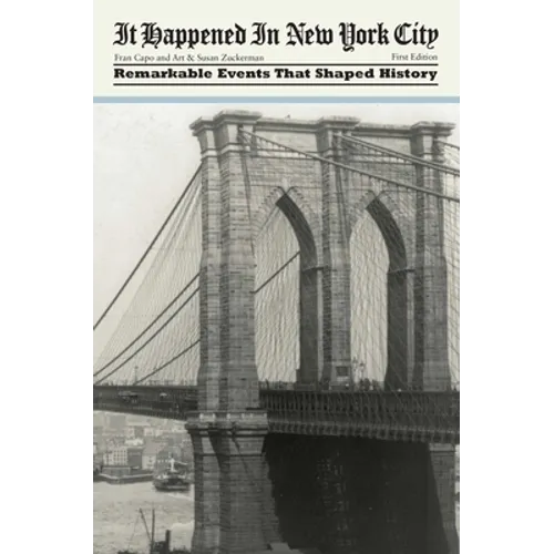 It Happened in New York City: Remarkable Events That Shaped History