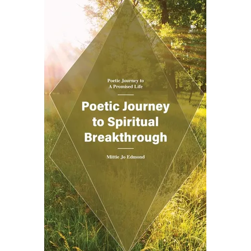 Poetic Journey to Spiritual Breakthrough: Poetic Journey to a Promised Life