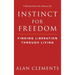 Instinct for Freedom: Finding Liberation Through Living