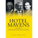 Hotel Mavens: Volume 2: Henry Morrison Flagler, Henry Bradley Plant, Carl Graham Fisher