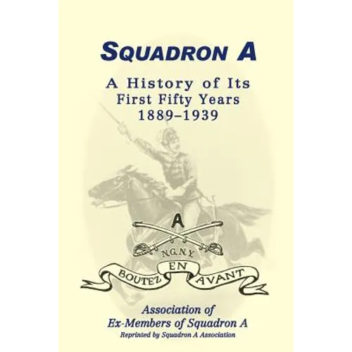 Squadron A: A History of Its First Fifty Years, 1889-1939