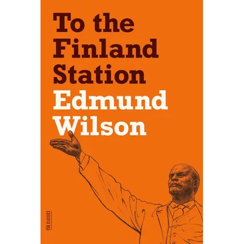 To the Finland Station: A Study in the Acting and Writing of History