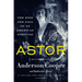 Astor: The Rise and Fall of an American Fortune