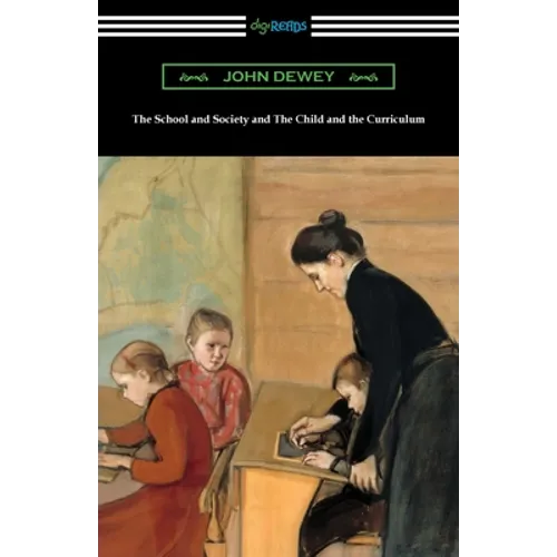 The School and Society and The Child and the Curriculum