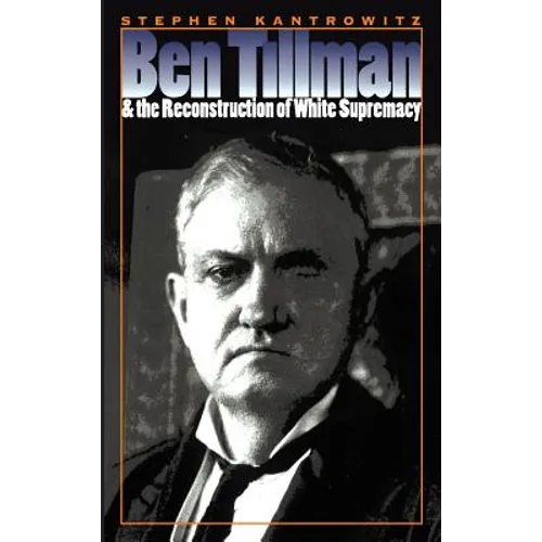 Ben Tillman and the Reconstruction of White Supremacy