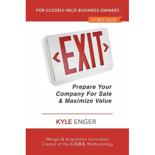 Exit: Prepare Your Company For Sale And Maximize Value