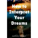 How to Interpret Your Dreams