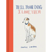 Tell Your Dog I Love Them