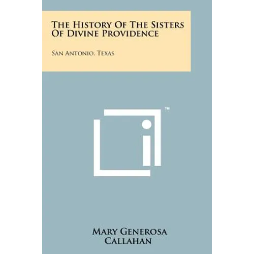 The History of the Sisters of Divine Providence: San Antonio, Texas