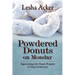 Powdered Donuts on Monday: Appreciating Life's Simple Pleasures in Times of Adversity