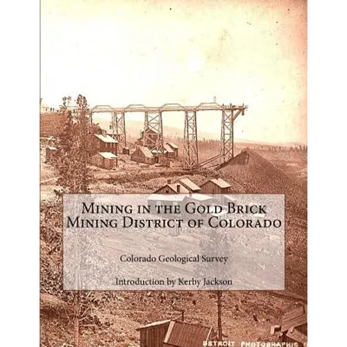 Mining in the Gold Brick Mining District of Colorado