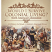 Would I Survive Colonial Living? North American Colonization US History 3rd Grade Children's American History