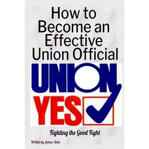 How to Become an Effective Union Official: 2nd Series