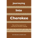 Journeying Into Cherokee: Help and Encouragement for Learning the Cherokee Language
