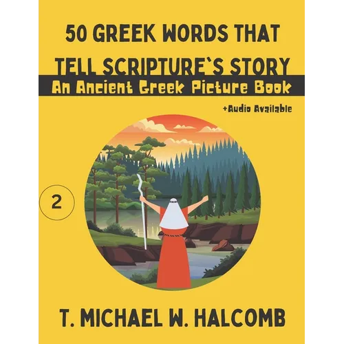 50 Greek Words That Tell Scripture's Story: An Ancient Greek Picture Book