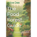 The Food Forest Guide: How to Cultivate an Edible Landscape for Good Health and Harvests