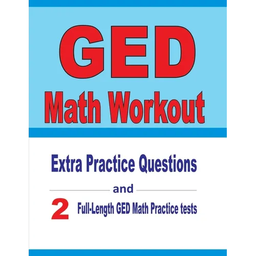 GED Math Workout: Extra Practice Questions and Two Full-Length Practice GED Math Tests