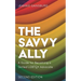 The Savvy Ally: A Guide for Becoming a Skilled LGBTQ+ Advocate