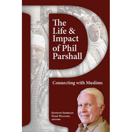 The Life and Impact of Phil Parshall: Connecting with Muslims