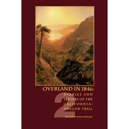 Overland in 1846: Diaries and Letters of the California-Oregon Trail