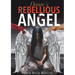 Dante's Rebellious Angel: A Motivational Novel About Courage, Strength, and Hope in the Pursuit of Happiness