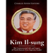 Kim Il-sung: The Controversial Life and Legacy of North Korea's First Supreme Leader