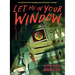 Let Me in Your Window