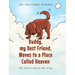 Buddy, my Best Friend, Moves to a Place Called Heaven: My Story about My Dog