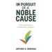 In Pursuit of a Noble Cause