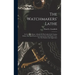 The Watchmakers' Lathe: Its Use And Abuse. A Study Of The Lathe In Its Various Forms, Past And Present, Its Construction And Proper Uses. For