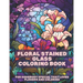 Floral Stained Glass Coloring Book: Stress Relief for All Ages!