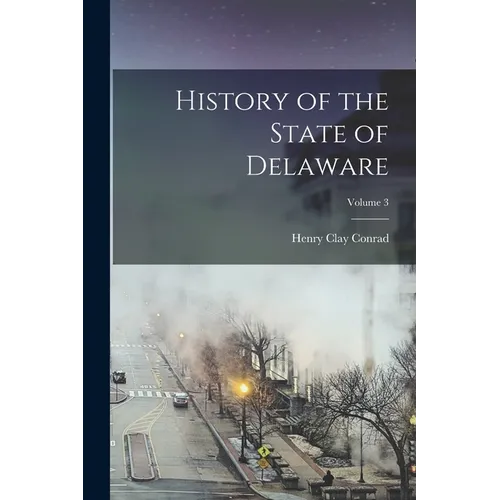 History of the State of Delaware; Volume 3
