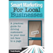 Smart Marketing for Local Businesses: A practical guide for driving customers to your door, not fans to a page.