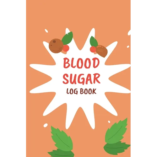 Blood Sugar Monitoring: Daily Diabetic Glucose Tracker with Notes, Breakfast, Lunch, Dinner, Bed Before & After Tracking Recording Notebook. Diabetic
