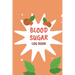 Blood Sugar Monitoring: Daily Diabetic Glucose Tracker with Notes, Breakfast, Lunch, Dinner, Bed Before & After Tracking Recording Notebook. Diabetic