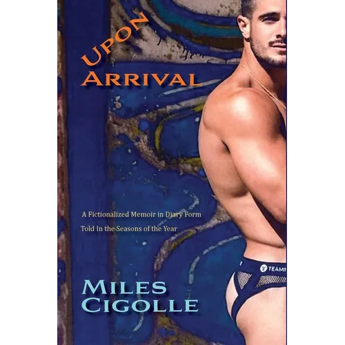 Upon Arrival: A Fictionalized Memoir in Diary Form