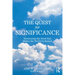 The Quest for Significance: Harnessing the Need That Makes the World Go Round