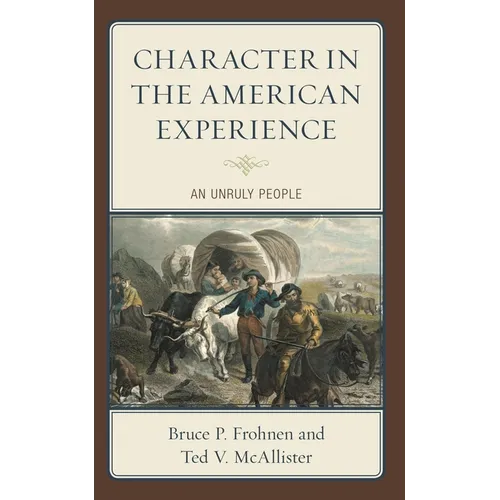 Character in the American Experience: An Unruly People