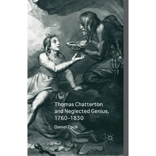 Thomas Chatterton and Neglected Genius, 1760-1830