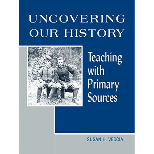 Uncovering Our History: Teaching with Primary Sources