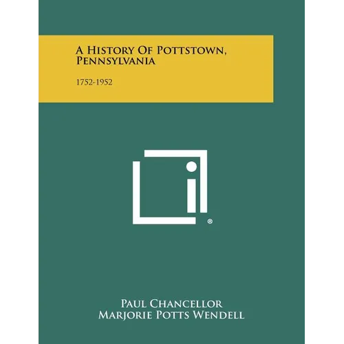 A History Of Pottstown, Pennsylvania: 1752-1952